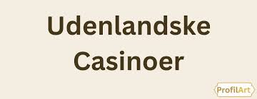 Gode Udenlandske Casinoer En Guide til de Bedste Spiloplevelser Gode Udenlandske Casinoer En Guide til de Bedste Spiloplevelser