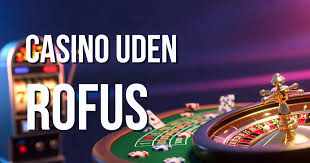 Bedste Casino Uden Rufus Oplev Spil uden Begrænsninger