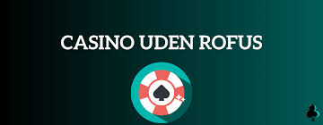 Casino Uden ROFUS - Oplev Spænding Uden Begrænsninger
